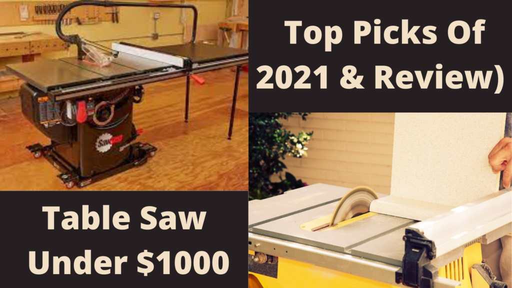 The Best Table Saw Under 1000 Dollars (2021 Review)